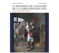 Le régiment de cavalerie de la Garde républicaine – Dans les coulisses de l'excellence – Glénat