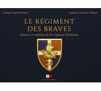 Guillaume Malkani & Raphaël Dufaur – Le régiment des Braves – Histoire et traditions du 24e régiment