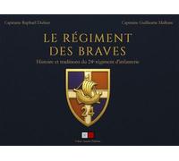 Guillaume Malkani & Raphaël Dufaur – Le régiment des Braves – Histoire et traditions du 24e régiment