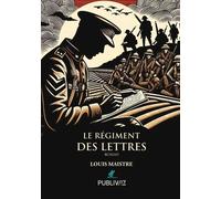 Le régiment des lettres - Louis Maistre - Publiwiz - broché - Roman