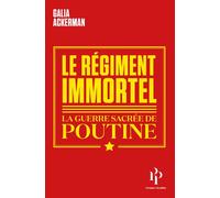 Le régiment immortel La guerre sacrée de Poutine - Galia Ackerman - Premier Parallèle - broché - Essai