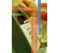 LE REGINE DELLA CASSA: Due amiche, migliaia di scontrini e l'ultima, grande, rivolta