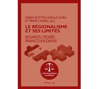 Le régionalisme et ses limites Regards croisés franco-kazakhs - Fabien Bottini - Peter Lang - broché - Etude
