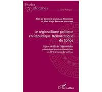 Le régionalisme politique en république démocratique du Congo Alain de Georges Shukurani Mugengere (Auteur), Jules Maps Bagalwa Mapatano (Auteur)