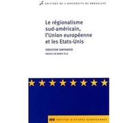 Le régionalisme sud-américain, l'Union européenne et les États-Unis Sebastian Santander (Auteur)