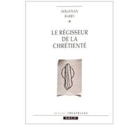 Le régisseur de la chrétienté - Sebastian Barry - Theatrales Eds - broché - Livre