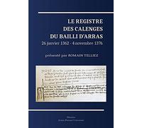 Le Registre des calenges du bailli d'Arras (26 janvier 1362 - 4 novembre 1376)