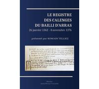 Le Registre des calenges du bailli d'Arras (26 janvier 1362 - 4 novembre 1376)