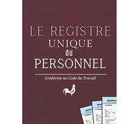 Le Registre Unique du Personnel Conforme au Code du Travail: pour gérer et suivre les ressources humaines pour entreprise et professionnels | 100 ... 21,59 x 27,94 cm | 8,5 x 11 in | CADEAU