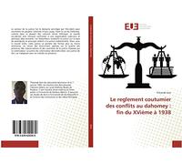 Le reglement coutumier des conflits au dahomey : fin du XVième à 1938