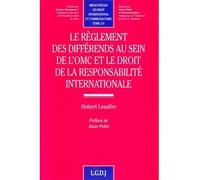 Le réglement des différends au sein de l'omc et le droit de la responsabilité in Prix de thèse richelieu de la chancellerie des universités de paris (nov. 2008) - Lesaffre h. - Lgdj - broché - Etude