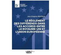 Le Règlement Des Différends Dans Les Accords Entre Le Royaume-Uni Et L'union Européenne
