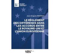 Le règlement des différends dans les accords entre le Royaume-Uni et l'Union européenne - Jean-Grégoire Mahinga - Legitech - broché - Etude