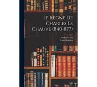Le Règne De Charles Le Chauve (840-877)