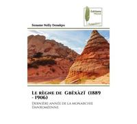 Le règne de Gbêxàzï (1889 - 1906) Dernière année de la monarchie Danxoméenne - Sename Nelly Denakpo - Muse Editions - Poche - Roman