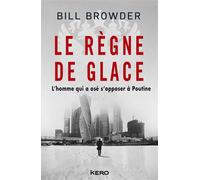 Le Règne de glace L'homme qui a osé s'opposer à Poutine - BROWDER-B - Kero - broché - Etude