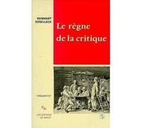Le règne de la critique Reinhart Koselleck (Auteur), Hans Hildenbrand (Traduction)