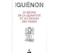 Le Règne de la quantité et les Signes des temps