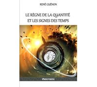 Le règne de la quantité et les signes des temps
