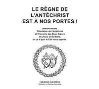 Le règne de l'Antéchist est à nos portes !