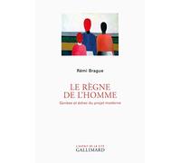 Rémi Brague – Le règne de l'homme – Genèse et échec du projet moderne – Broché