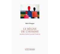Le règne de l'homme Genèse et échec du projet moderne - Rémi Brague - Gallimard - broché - Ephéméride