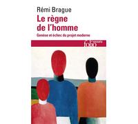 Le règne de l'homme Genèse et échec du projet moderne - Rémi Brague - Gallimard - Poche - Guide