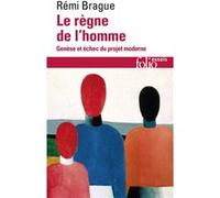 Le règne de l'homme Rémi Brague (Auteur)