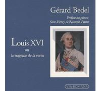 Le Règne De Louis Xvi Ou La Tragédie De La Vertu