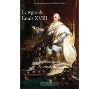Le règne de Louis XVIII Restauration et modernité - Jean-Michel Leniaud - Via Romana - broché - Essai