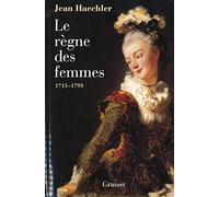 Le règne des femmes - 1715-1792