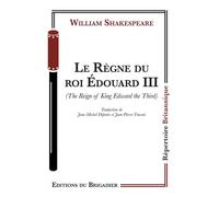 Le Règne du roi Edouard III The Reign of King Edward the Third - William Shakespeare - Du Brigadier Editions - broché - Théâtre