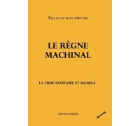 Le Règne Machinal - La Crise Sanitaire Et Au-Delà
