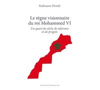 Le règne visionnaire du roi Mohammed VI Un quart de siècle de réformes et de progrès - Radouane Himdi - L'harmattan - broché - Essai