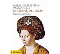Le regole del lusso. Apparenza e vita quotidiana dal Medioevo all'età moderna