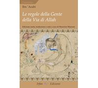 Le regole della gente della via di Allah-Kitāb al-amr al-muḥkam al-marbūṭ Fī maʿrifat mā yaḥtāğu ilay-hi ahl ṭarīq Allah taʿālā min al-šurūṭ. Ediz. multilingue