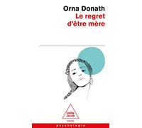 Le Regret D'être Mère - Etre Mère, Être Soi C'est Pas Facile