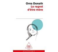 Le Regret d'être mère Être mère, être soi c'est pas facile - Orna Donath - Odile Jacob - Poche - Essai