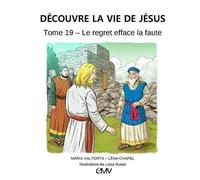 Découvre La Vie De Jésus Tome 19 - Le Regret Efface La Faute