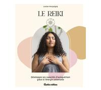 Le reiki Développez vos capacités d’autoguérison grâce à l'énergie universelle - Louise Hocquigny - Rustica - broché - Guide