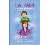 Le Reiki expliqué aux enfants - Manuel à l'usage des parents et des enseignants - Odile Dahan - Ecce - broché - Guide