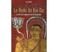 Le Reiki Jin Kei Do - La Voie De La Sagesse Et De La Compassion