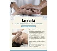 Le reiki: L'équilibre intérieur par le toucher, principes & pratiques