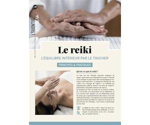 Le reiki: L'équilibre intérieur par le toucher, principes & pratiques