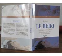 Le reiki: Principes et bienfaits, exercices détaillés et commentés