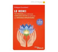 Le reiki: Techniques pour retrouver confiance en soi et renforcer ses défenses immunitaires