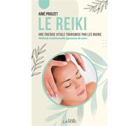 Le Reiki - Une énergie vitale transmise par les mains - Méthode traditionnelle japonaise de soins Une énergie vitale transmise par les mains - Aimé Prouzet - Lanore - broché - Guide