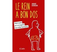 Le rein a bon dos Petit traité sur un organe aux mille fonctions - André Giordan - Lattes - broché - Guide