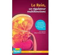 Le rein, un régulateur multifonctions Comprendre le rôle des reins et de l'appareil urinaire pour savoir les protéger - Collectif Le Particulier - Particulier Eds Le - broché - Essai