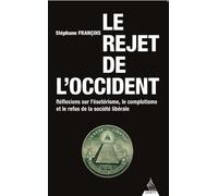 Le rejet de l'occident L'ésotérisme, le complotisme et le refus de la société libérale - Stéphane François - Dervy-Livres - broché - Essai